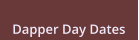 Dapper Day Dates