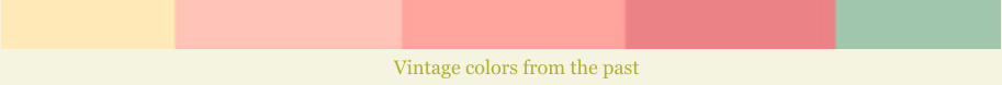 Vintage colors from the past