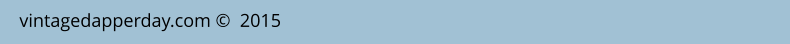 vintagedapperday.com ©  2015