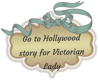 Go to Hollywood story for Victorian Lady