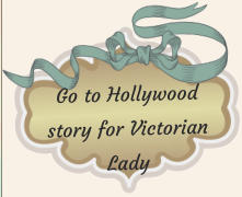 Go to Hollywood story for Victorian Lady