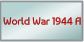 World War 1944 A