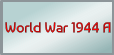 World War 1944 A