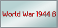 World War 1944 B