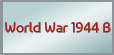 World War 1944 B