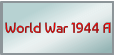 World War 1944 A