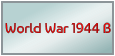 World War 1944 B