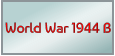 World War 1944 B