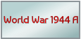 World War 1944 A